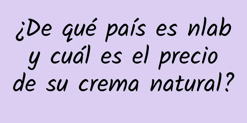 ¿De qué país es nlab y cuál es el precio de su crema natural?