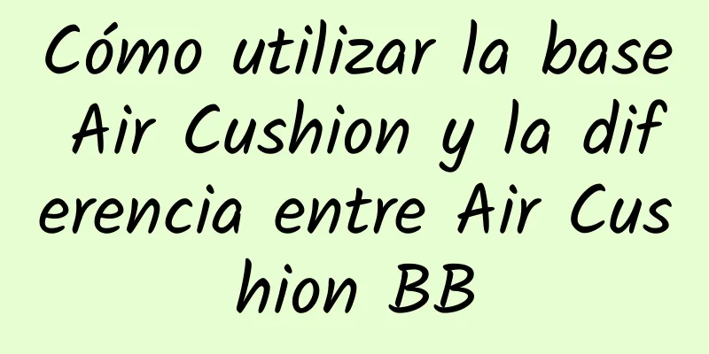 Cómo utilizar la base Air Cushion y la diferencia entre Air Cushion BB