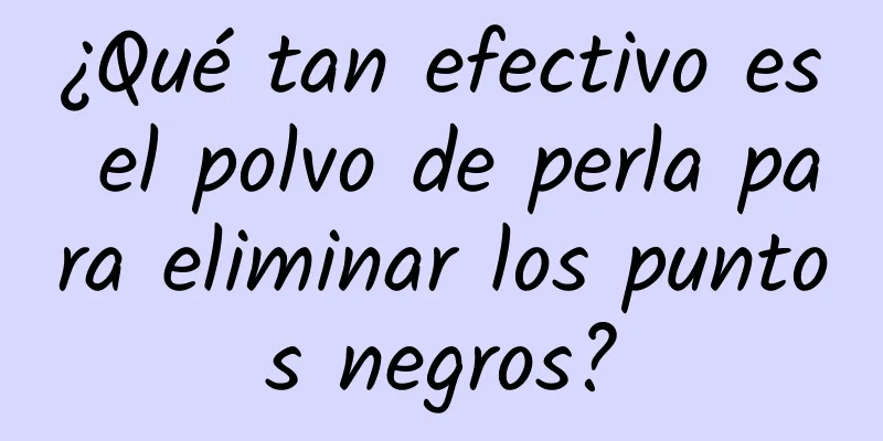 ¿Qué tan efectivo es el polvo de perla para eliminar los puntos negros?