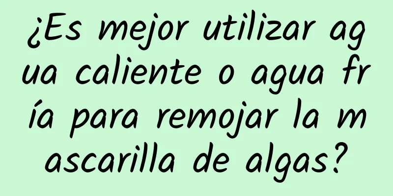 ¿Es mejor utilizar agua caliente o agua fría para remojar la mascarilla de algas?