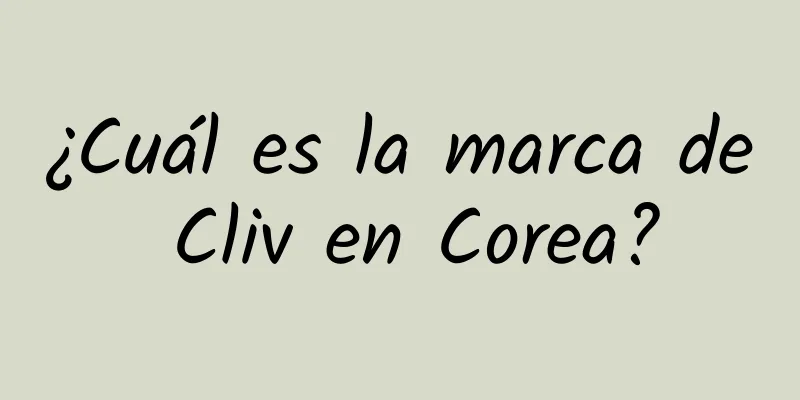 ¿Cuál es la marca de Cliv en Corea?