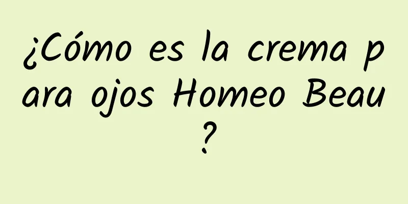 ¿Cómo es la crema para ojos Homeo Beau?