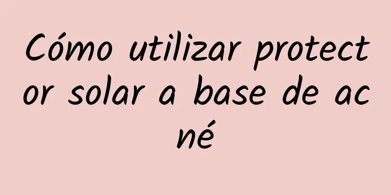 Cómo utilizar protector solar a base de acné