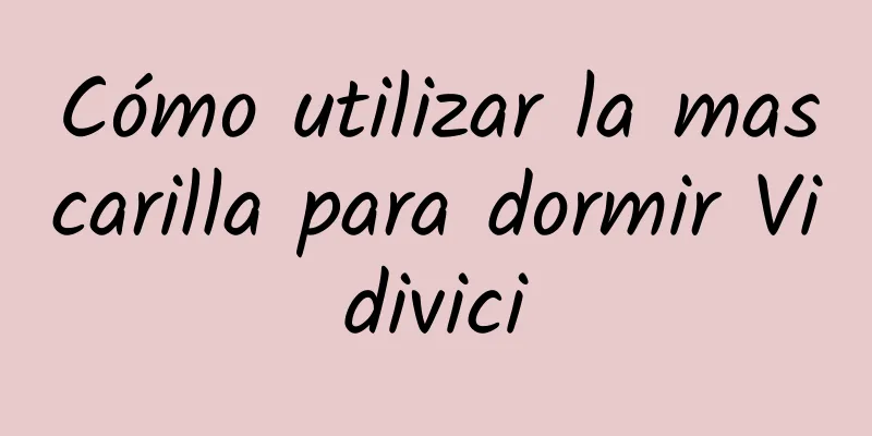 Cómo utilizar la mascarilla para dormir Vidivici