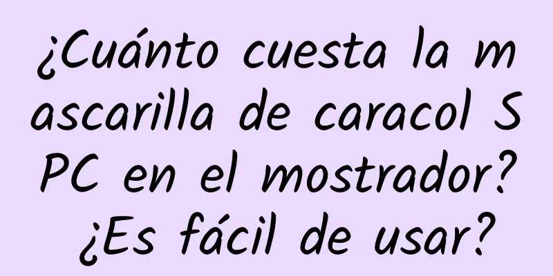 ¿Cuánto cuesta la mascarilla de caracol SPC en el mostrador? ¿Es fácil de usar?