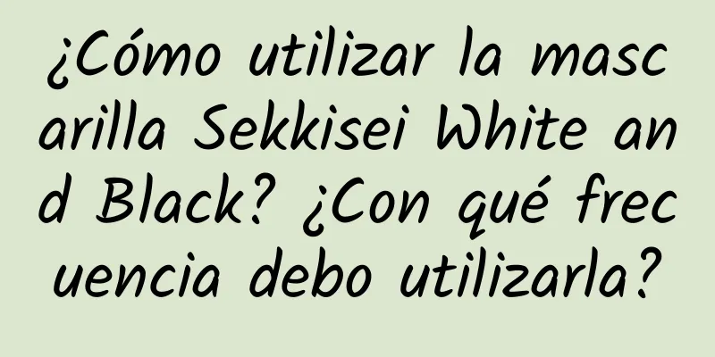 ¿Cómo utilizar la mascarilla Sekkisei White and Black? ¿Con qué frecuencia debo utilizarla?