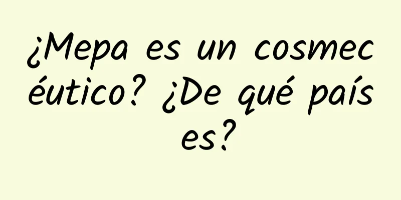 ¿Mepa es un cosmecéutico? ¿De qué país es?