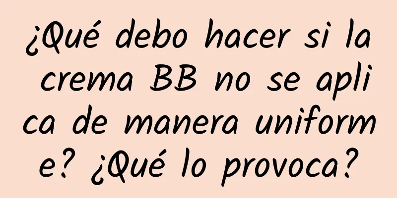 ¿Qué debo hacer si la crema BB no se aplica de manera uniforme? ¿Qué lo provoca?