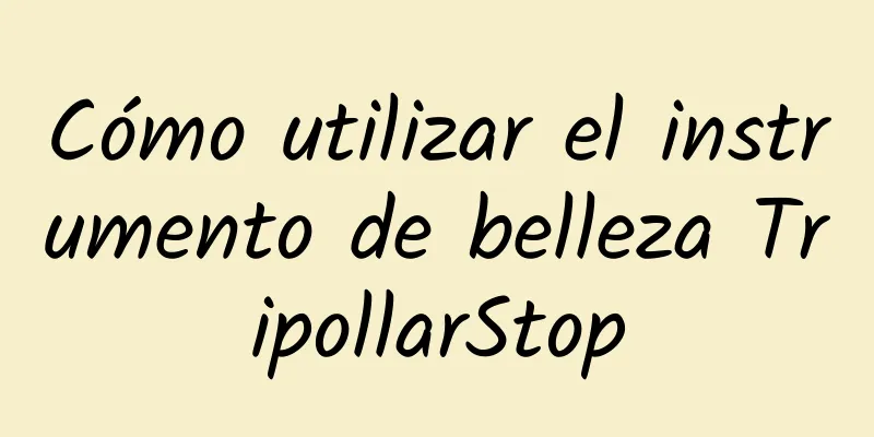 Cómo utilizar el instrumento de belleza TripollarStop