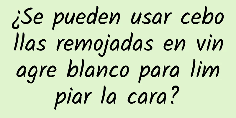 ¿Se pueden usar cebollas remojadas en vinagre blanco para limpiar la cara?