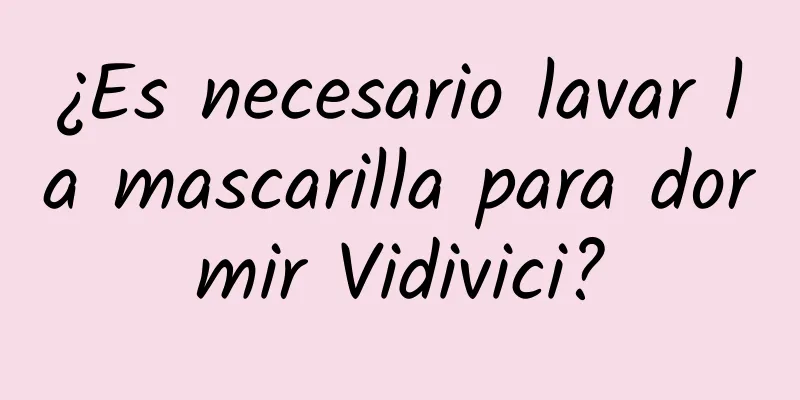 ¿Es necesario lavar la mascarilla para dormir Vidivici?