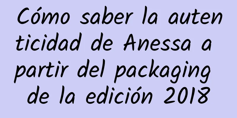 Cómo saber la autenticidad de Anessa a partir del packaging de la edición 2018