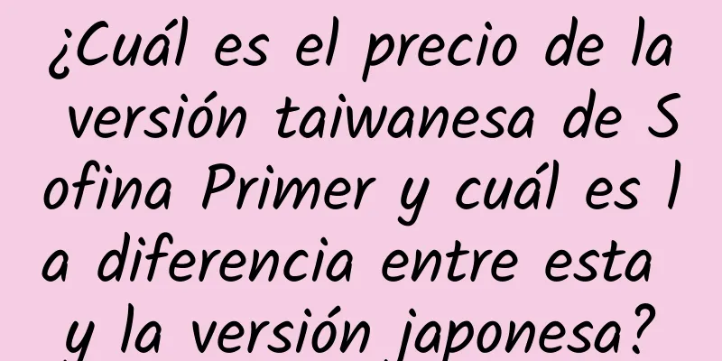 ¿Cuál es el precio de la versión taiwanesa de Sofina Primer y cuál es la diferencia entre esta y la versión japonesa?