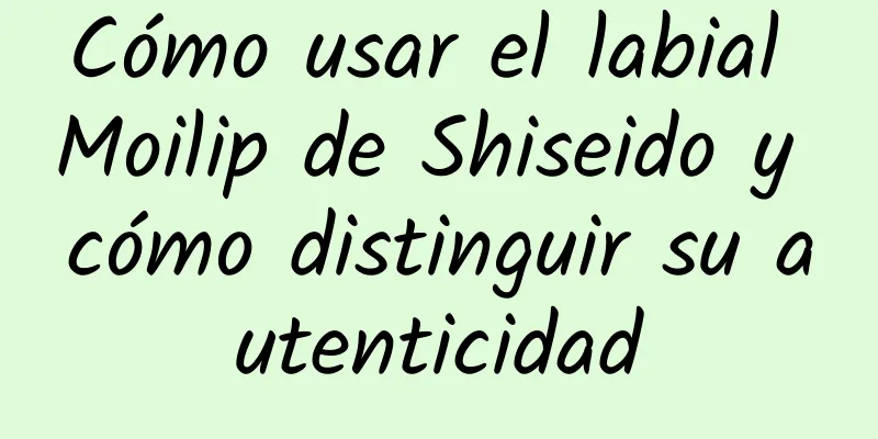 Cómo usar el labial Moilip de Shiseido y cómo distinguir su autenticidad