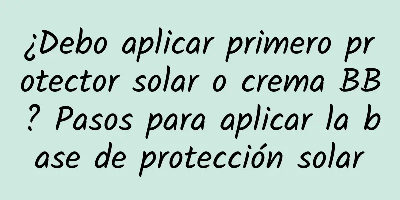 ¿Debo aplicar primero protector solar o crema BB? Pasos para aplicar la base de protección solar