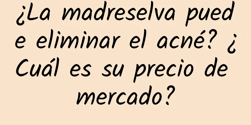 ¿La madreselva puede eliminar el acné? ¿Cuál es su precio de mercado?