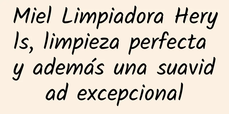 Miel Limpiadora Heryls, limpieza perfecta y además una suavidad excepcional