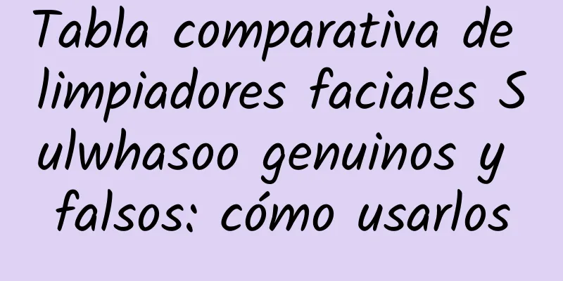 Tabla comparativa de limpiadores faciales Sulwhasoo genuinos y falsos: cómo usarlos