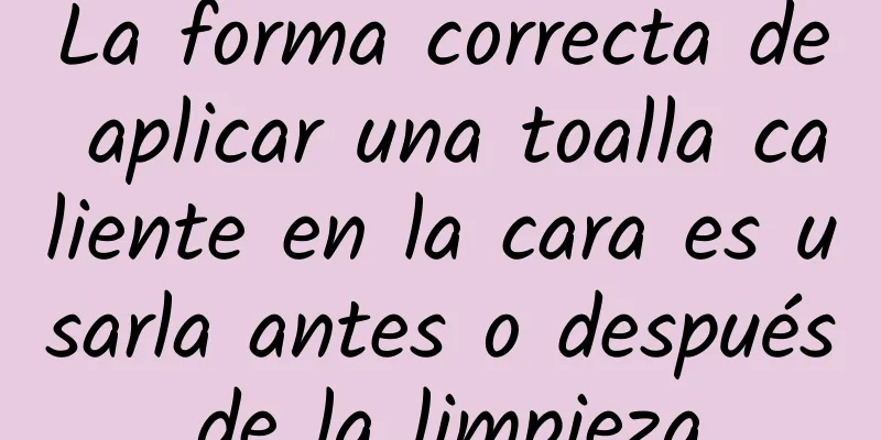 La forma correcta de aplicar una toalla caliente en la cara es usarla antes o después de la limpieza.