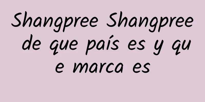 Shangpree Shangpree de que país es y que marca es