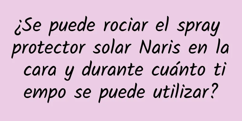 ¿Se puede rociar el spray protector solar Naris en la cara y durante cuánto tiempo se puede utilizar?