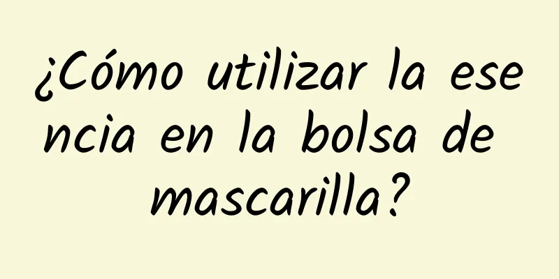 ¿Cómo utilizar la esencia en la bolsa de mascarilla?