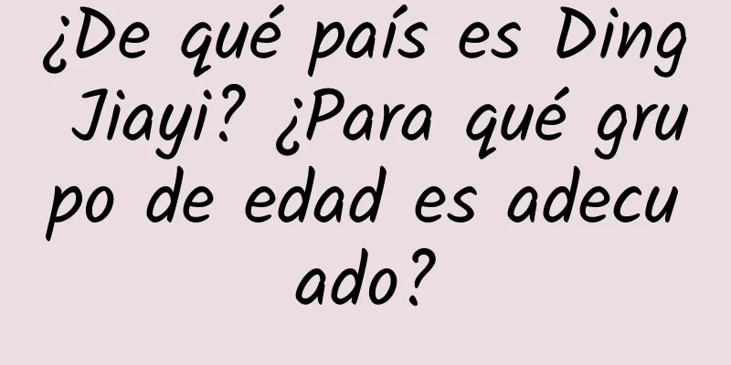 ¿De qué país es Ding Jiayi? ¿Para qué grupo de edad es adecuado?