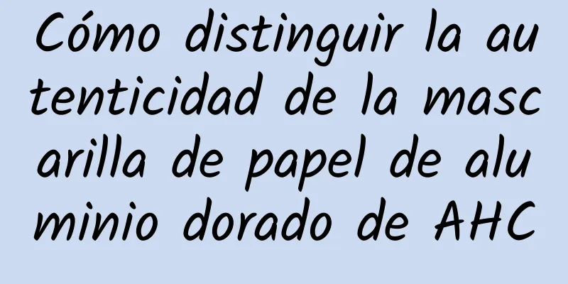 Cómo distinguir la autenticidad de la mascarilla de papel de aluminio dorado de AHC