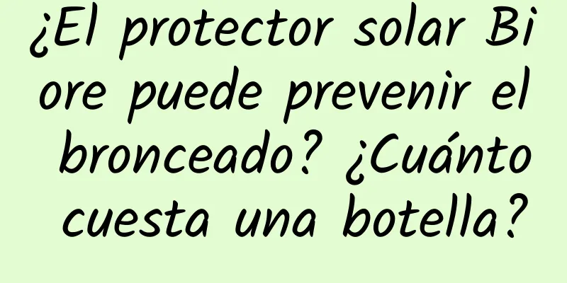 ¿El protector solar Biore puede prevenir el bronceado? ¿Cuánto cuesta una botella?