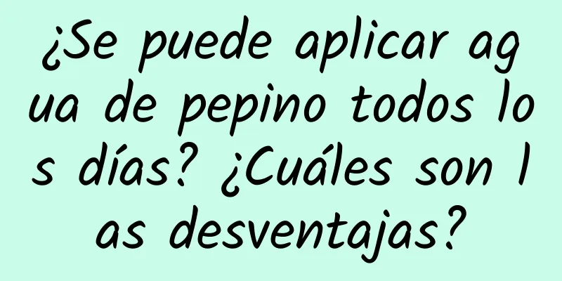 ¿Se puede aplicar agua de pepino todos los días? ¿Cuáles son las desventajas?