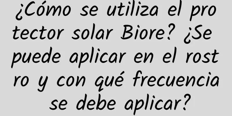 ¿Cómo se utiliza el protector solar Biore? ¿Se puede aplicar en el rostro y con qué frecuencia se debe aplicar?