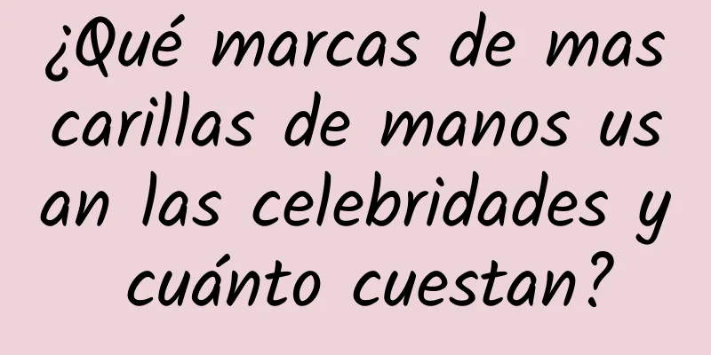 ¿Qué marcas de mascarillas de manos usan las celebridades y cuánto cuestan?