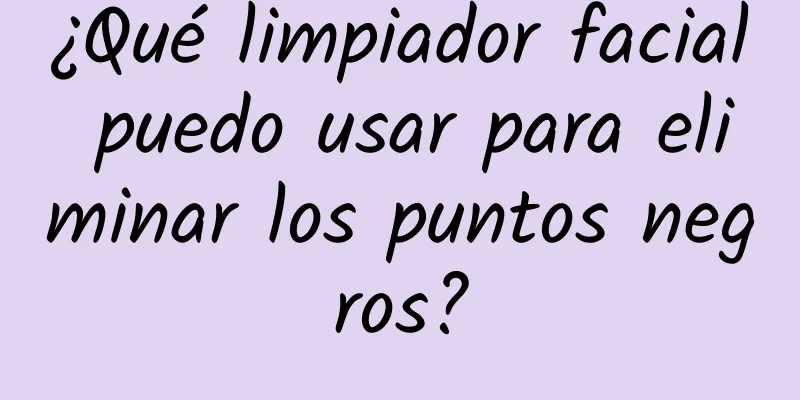 ¿Qué limpiador facial puedo usar para eliminar los puntos negros?