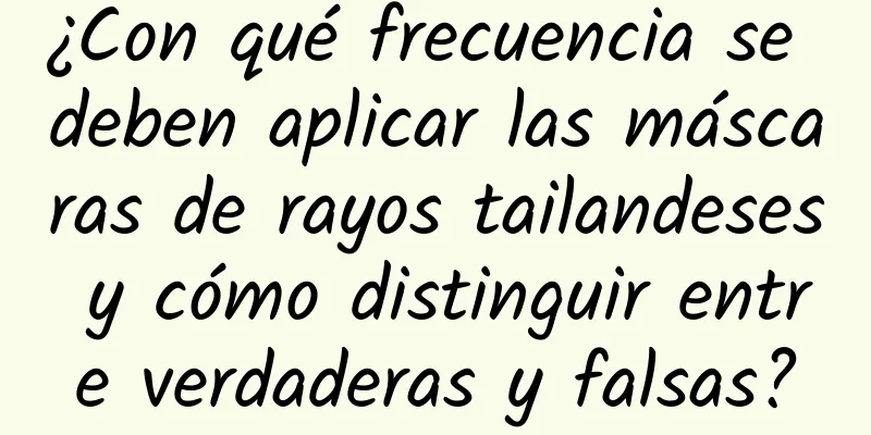 ¿Con qué frecuencia se deben aplicar las máscaras de rayos tailandeses y cómo distinguir entre verdaderas y falsas?