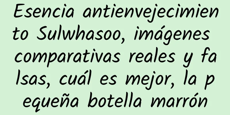 Esencia antienvejecimiento Sulwhasoo, imágenes comparativas reales y falsas, cuál es mejor, la pequeña botella marrón