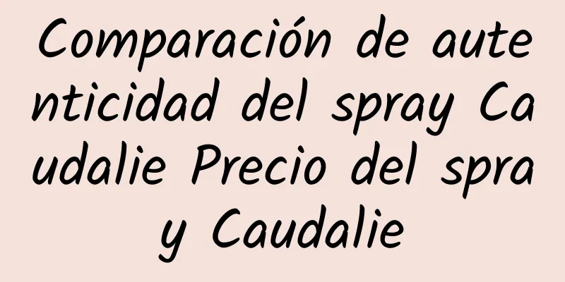 Comparación de autenticidad del spray Caudalie Precio del spray Caudalie