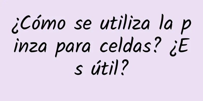 ¿Cómo se utiliza la pinza para celdas? ¿Es útil?