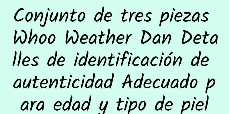 Conjunto de tres piezas Whoo Weather Dan Detalles de identificación de autenticidad Adecuado para edad y tipo de piel