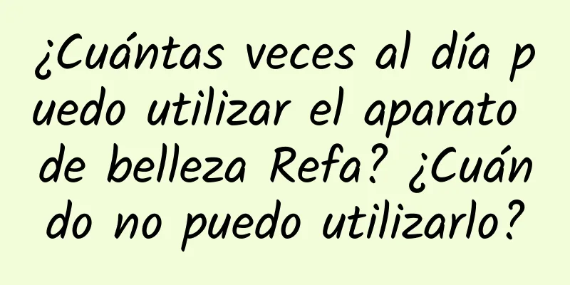 ¿Cuántas veces al día puedo utilizar el aparato de belleza Refa? ¿Cuándo no puedo utilizarlo?