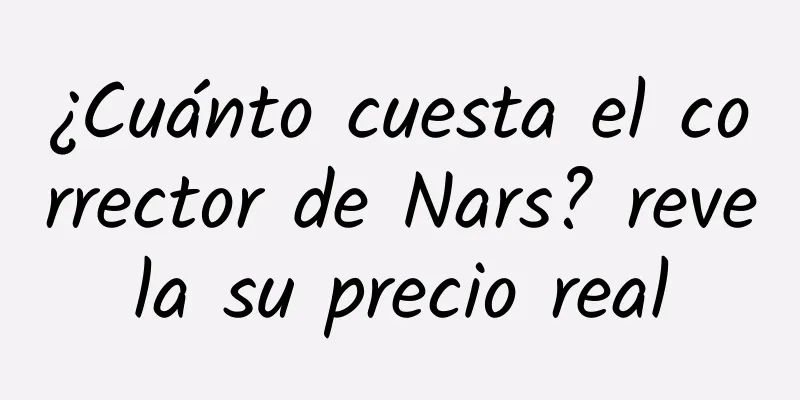 ¿Cuánto cuesta el corrector de Nars? revela su precio real