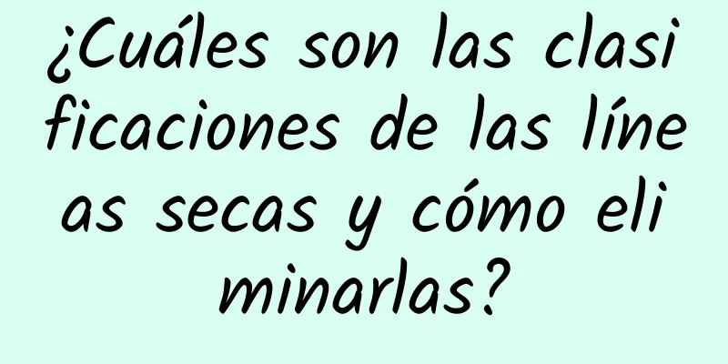 ¿Cuáles son las clasificaciones de las líneas secas y cómo eliminarlas?