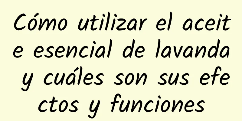 Cómo utilizar el aceite esencial de lavanda y cuáles son sus efectos y funciones