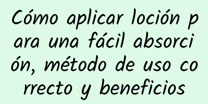 Cómo aplicar loción para una fácil absorción, método de uso correcto y beneficios