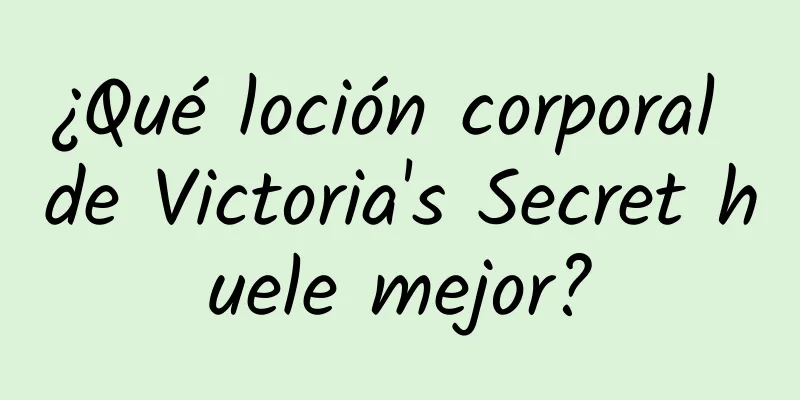 ¿Qué loción corporal de Victoria's Secret huele mejor?