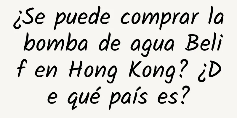 ¿Se puede comprar la bomba de agua Belif en Hong Kong? ¿De qué país es?