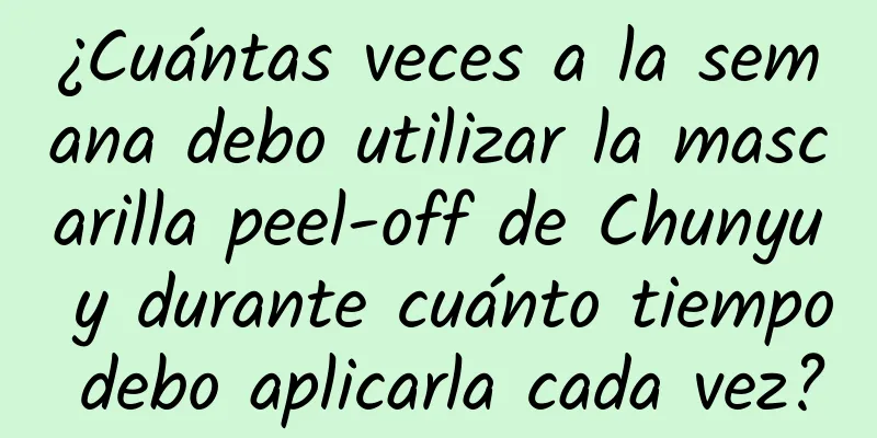 ¿Cuántas veces a la semana debo utilizar la mascarilla peel-off de Chunyu y durante cuánto tiempo debo aplicarla cada vez?