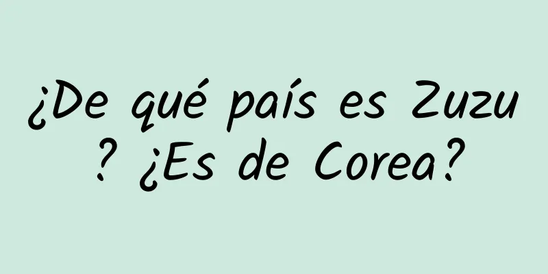 ¿De qué país es Zuzu? ¿Es de Corea?