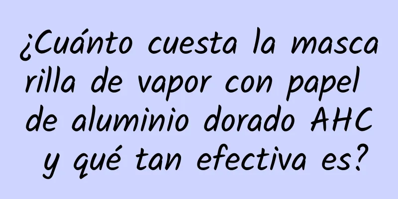 ¿Cuánto cuesta la mascarilla de vapor con papel de aluminio dorado AHC y qué tan efectiva es?