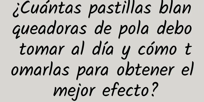 ¿Cuántas pastillas blanqueadoras de pola debo tomar al día y cómo tomarlas para obtener el mejor efecto?