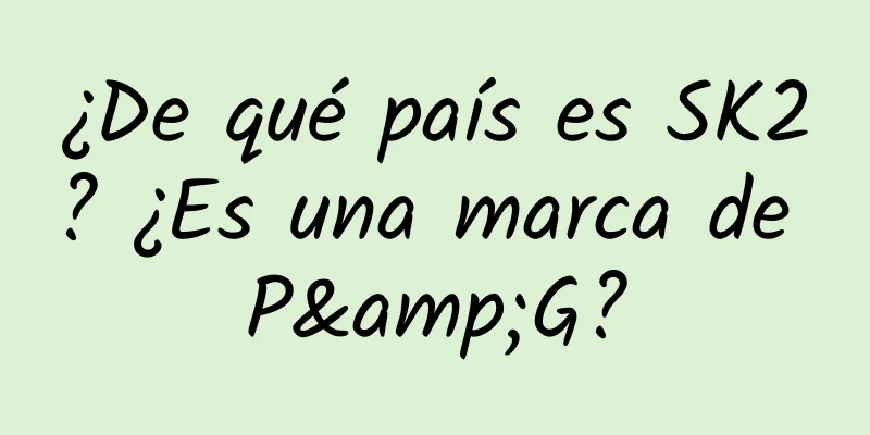 ¿De qué país es SK2? ¿Es una marca de P&G?